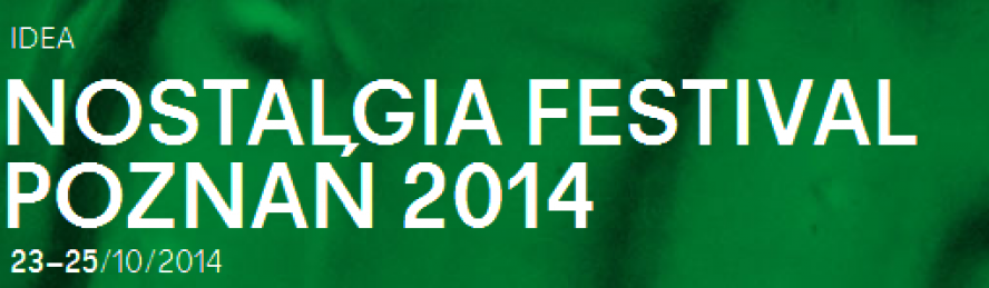 NOSTALGIA FESTIVAL POZNAŃ 2014 - zobacz więcej