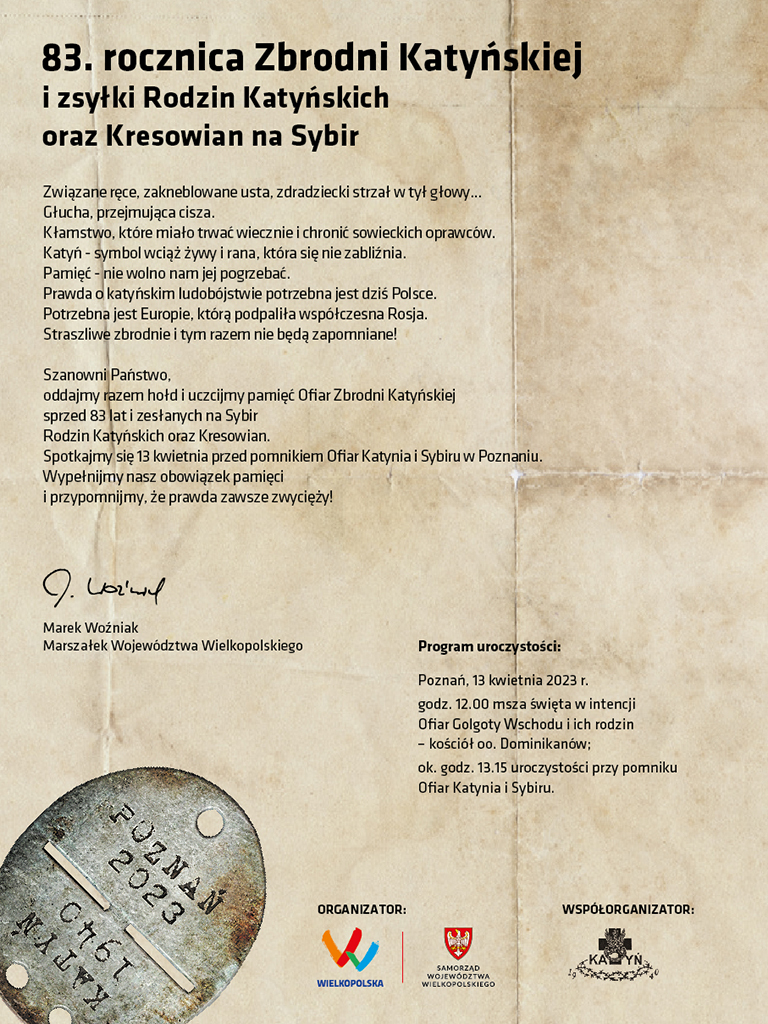 13 kwietnia 2023 r. odbędą się uroczystości związane z 83. rocznicą Zbrodni Katyńskiej i zsyłki Rodzin Katyńskich oraz Kresowian na Sybir. Marek Woźniak, Marszałek Województwa Wielkopolskiego, gospodarz obchodów zaprasza do wspólnego uczczenia pamięci ofiar tych wydarzeń.